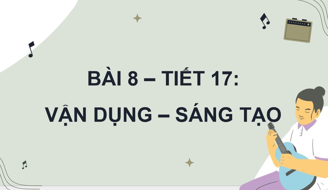 Giáo án điện tử Bài 8 tiết 17 Âm nhạc 9 Kết nối tri thức