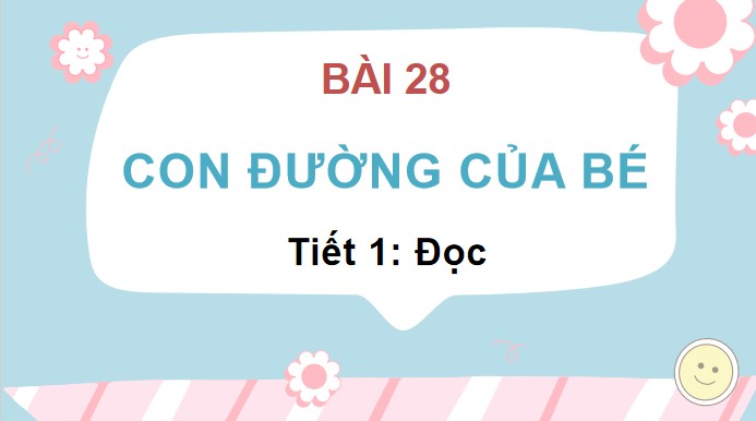 PowerPoint Tiếng Việt 3 Bài 28 Con đường của bé