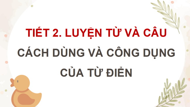 PowerPoint Tiếng Việt 4 Bài 15: Cách dùng và công dụng của từ điển