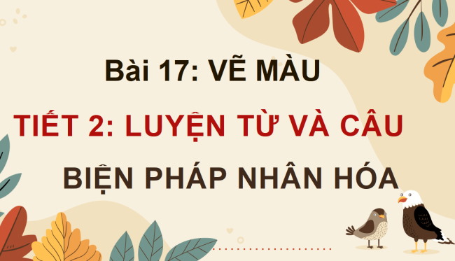 PowerPoint Tiếng Việt 4 Bài 17: Biện pháp nhân hóa