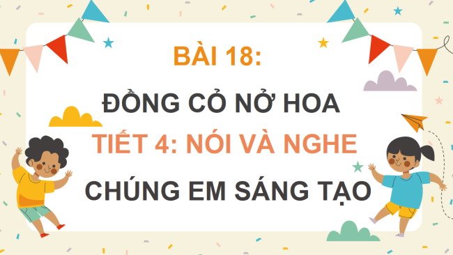 PowerPoint Tiếng Việt 4 Bài 18: Chúng em sáng tạo