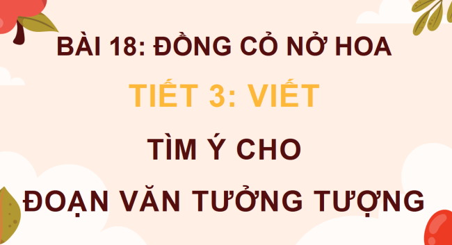 PowerPoint Tiếng Việt 4 Bài 18: Tìm ý cho đoạn văn tưởng tượng