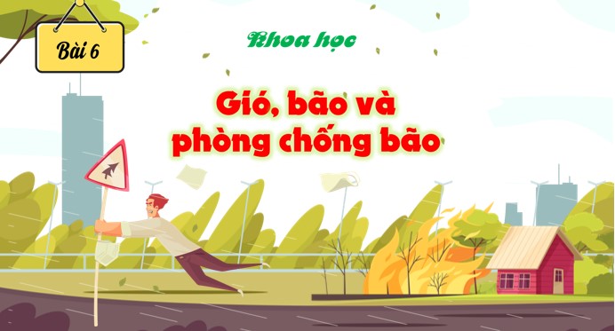 PPT Khoa học 4 Bài 6: Gió, bão và phòng chống bão