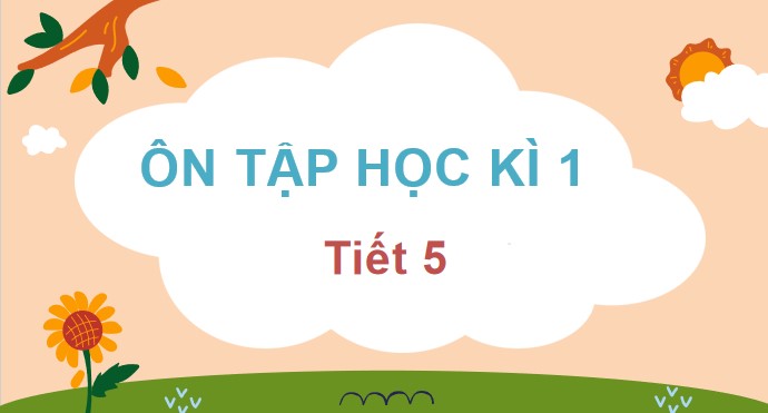 PowerPoint Tiếng Việt 3 Tuần 18 Ôn tập và đánh giá cuối học kì 1 tiết 5