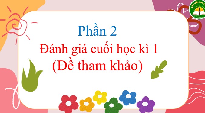 PPT Tiếng Việt 3 Tuần 18 Ôn tập và đánh giá cuối học kì 1 tiết 6+7