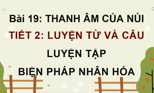 PowerPoint Tiếng Việt 4 Bài 19: Luyện tập về biện pháp nhân hóa