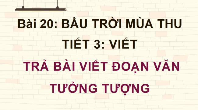 PowerPoint Tiếng Việt 4 Bài 20: Trả bài viết đoạn văn tưởng tượng