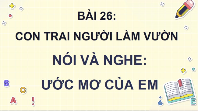 PowerPoint Tiếng Việt 4 Bài 26: Ước mơ của em