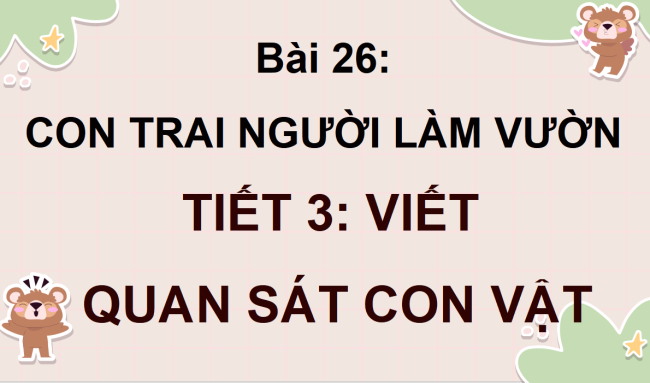 PowerPoint Tiếng Việt 4 Bài 26: Quan sát con vật