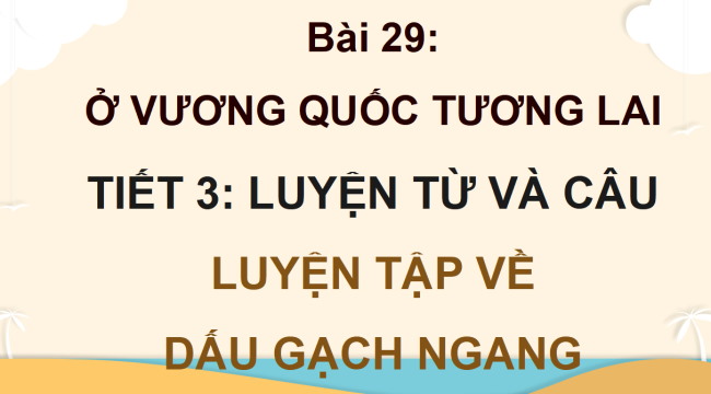 PowerPoint Tiếng Việt 4 Bài 29: Luyện tập về dấu gạch ngang
