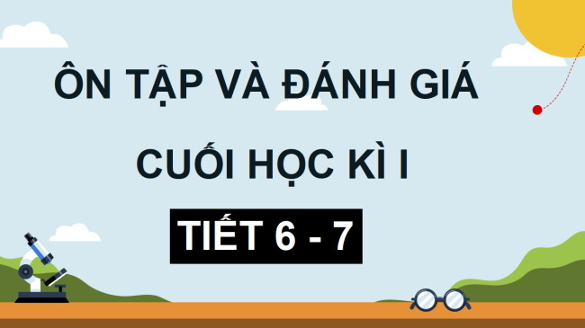 PowerPoint Tiếng Việt 4 Ôn tập và đánh giá cuối học kì 1 (Tiết 6, 7)