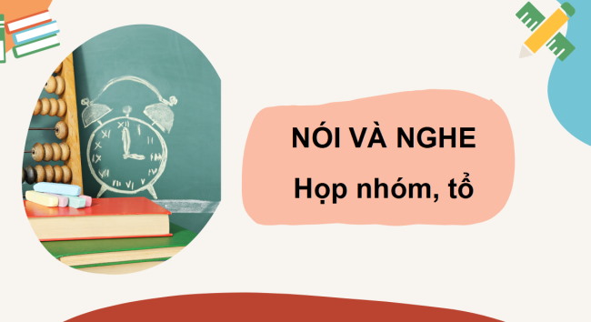 PowerPoint Tiếng Việt 3 Bài 2: Họp nhóm, tổ