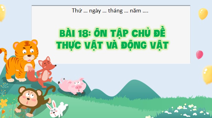 PPT Khoa học 4 Bài 18: Ôn tập chủ đề Thực vật và động vật