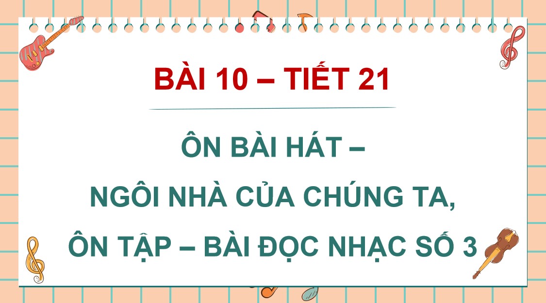 Giáo án điện tử Bài 10 - Tiết 21 Âm nhạc 9 Kết nối tri thức