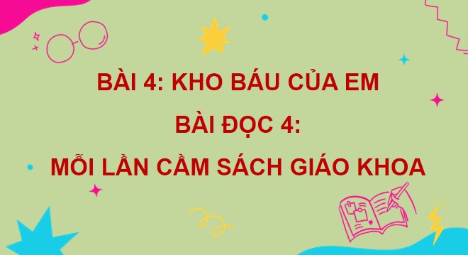 Giáo án điện tử Bài đọc 4 Mỗi lần cầm sách giáo khoa