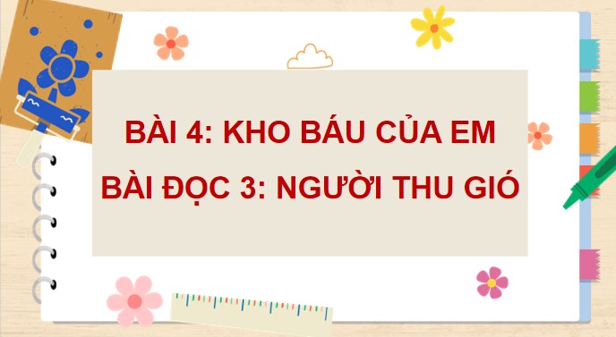 PowerPoint Bài đọc 3 Người thu gió