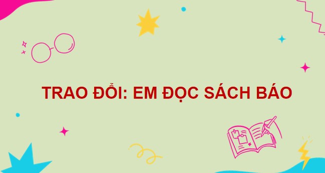 PowerPoint Trao đổi: Em đọc sách báo