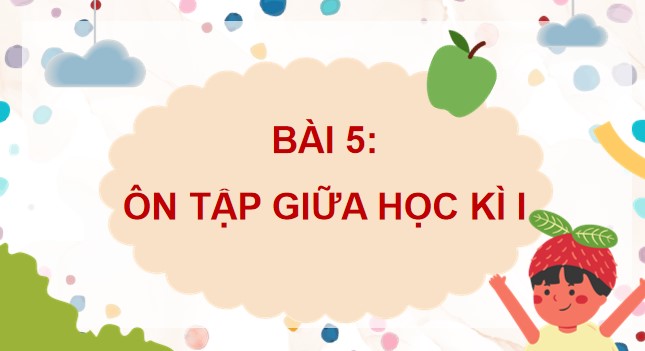 PowerPoint Bài 5: Ôn tập giữa học kì 1 Tiết 1, 2, 3