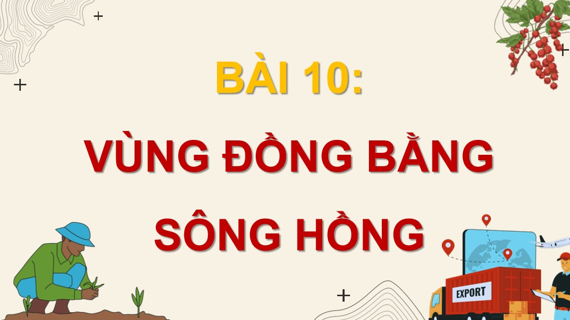 PowerPoint Bài Vùng Đồng bằng sông Hồng Địa lí 9 CTST