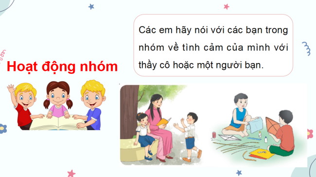 PowerPoint Tiếng Việt 3 Bài 4: Luyện tập viết đoạn văn nêu tình cảm với thầy cô giáo hoặc một người bạn