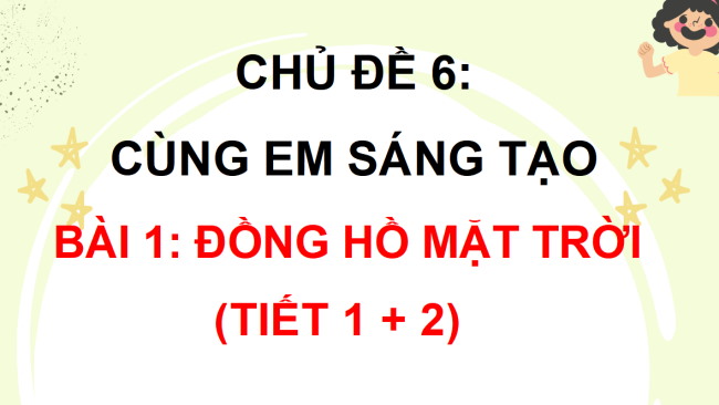 PowerPoint Tiếng Việt 3 Bài 1: Đồng hồ mặt trời