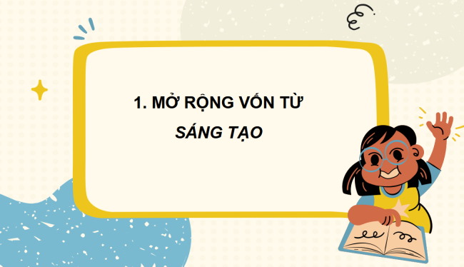 PowerPoint Tiếng Việt 3 Bài 1: Mở rộng vốn từ Sáng tạo
