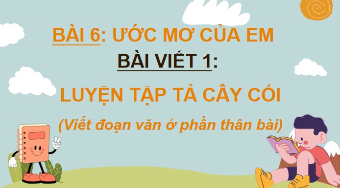 Giáo án điện tử Bài viết 1: Luyện tập tả cây cối
