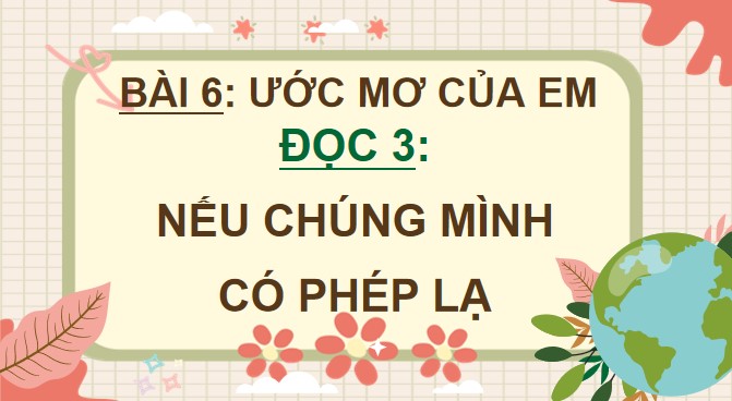 Bài giảng điện tử Bài 6: Nếu chúng mình có phép lạ