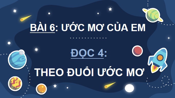 Giáo án điện tử Bài 6: Theo đuổi ước mơ