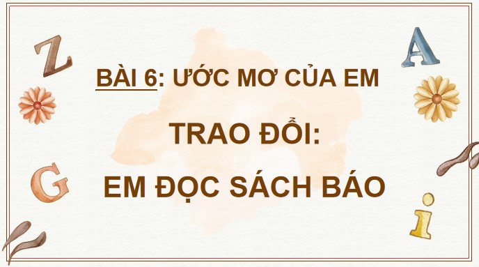 Giáo án điện tử Bài 6: Trao đổi: Em đọc sách báo