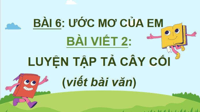Giáo án điện tử Bài 6: Luyện tập tả cây cối