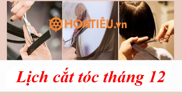 Ngày đẹp cắt tóc tháng 12 năm 2025