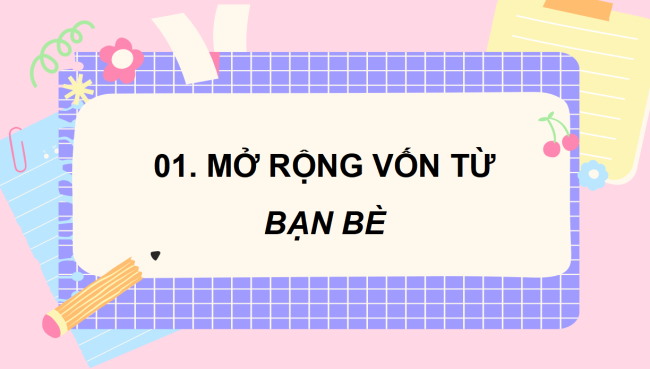 PowerPoint Tiếng Việt 3 Bài 1: Mở rộng vốn từ Bạn bè