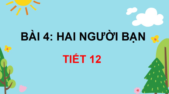 PowerPoint Tiếng Việt 3 Bài 4: Hai người bạn