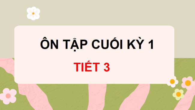 PowerPoint Tiếng Việt 3 Ôn tập cuối học kì I (Tiết 3)