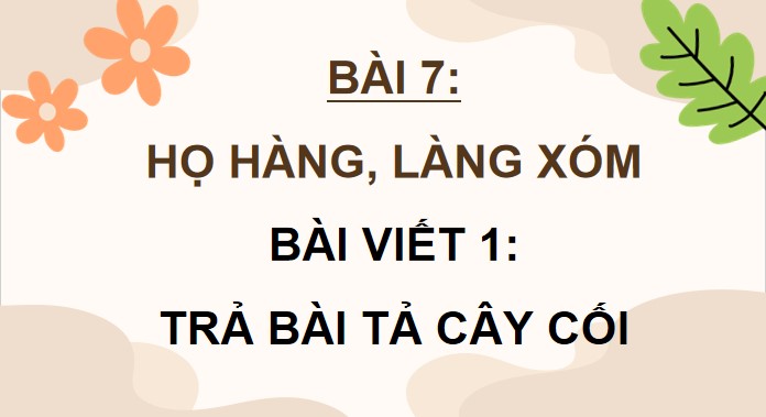 Giáo án điện tử Bài 7: Trả bài văn tả cây cối