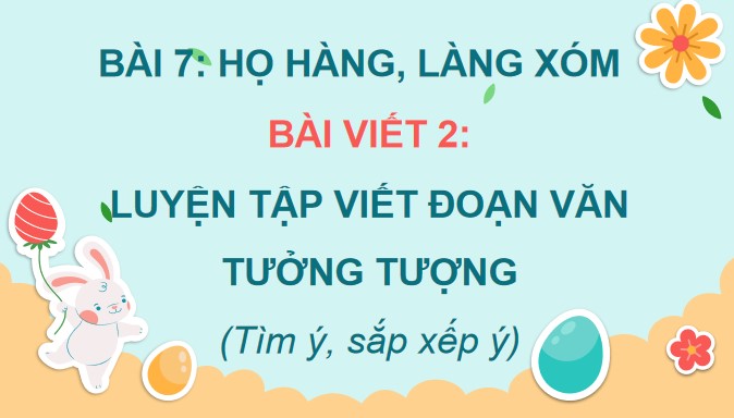 Giáo án điện tử Bài 7: Luyện tập viết đoạn văn tưởng tượng
