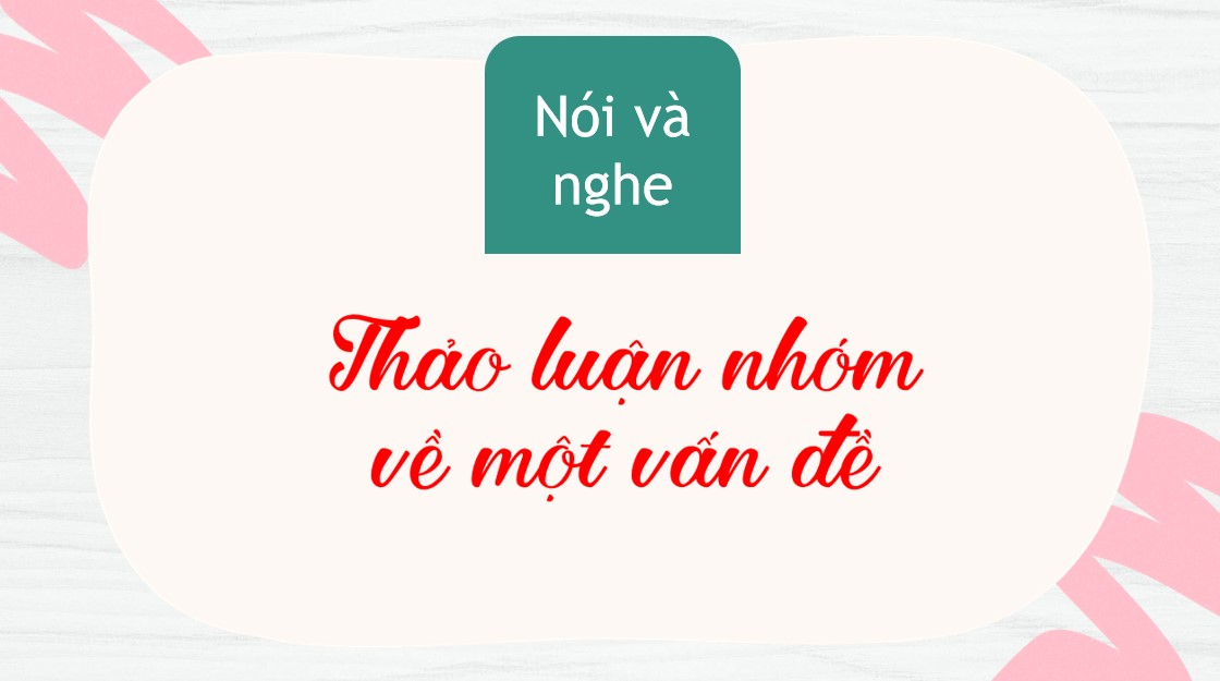 PowerPoint Bài Thảo luận nhóm về một vấn đề Văn 7 Cánh Diều