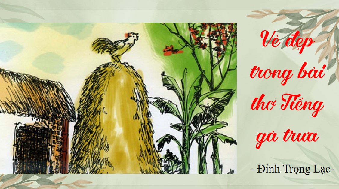 PowerPoint Bài Vẻ đẹp của bài thơ Tiếng gà trưa Văn 7 Cánh Diều