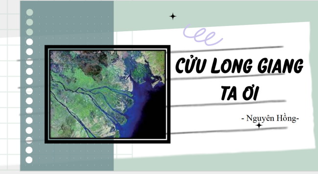 PowerPoint Ngữ văn 6 Bài 5: Cửu Long Giang ta ơi