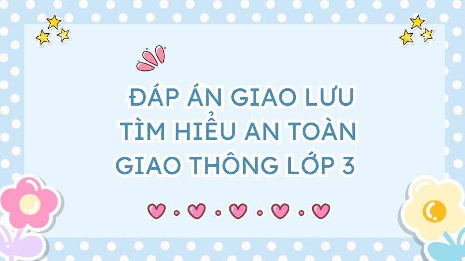 Câu hỏi giao lưu tìm hiểu an toàn giao thông lớp 3
