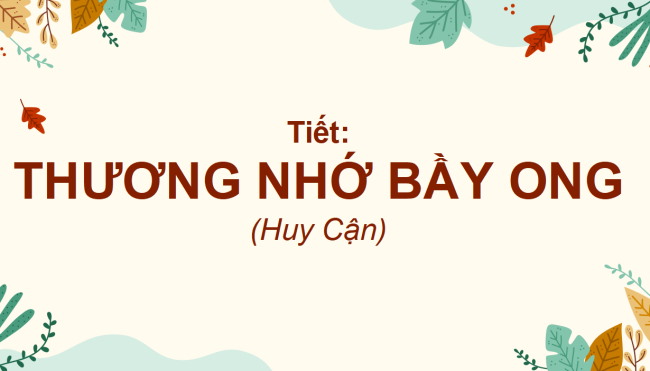 PowerPoint Ngữ văn 6 Bài 5: Thương nhớ bầy ong