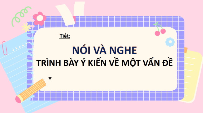 PowerPoint Ngữ văn 6 Bài 4: Trình bày ý kiến về một vấn đề