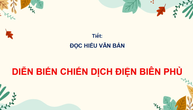 PowerPoint Ngữ văn 6 Bài 5: Diễn biến Chiến dịch Điện Biên Phủ