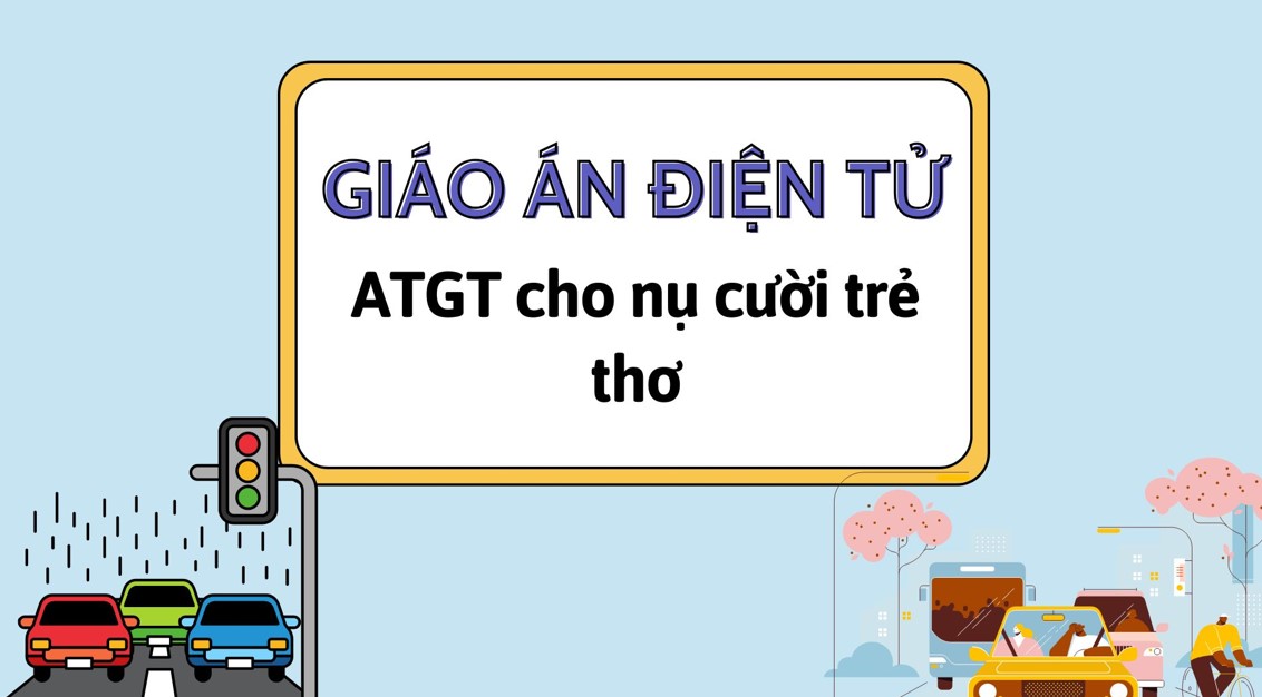 Nội dung bộ giáo án Powerpoint An toàn giao thông cho nụ cười trẻ thơ