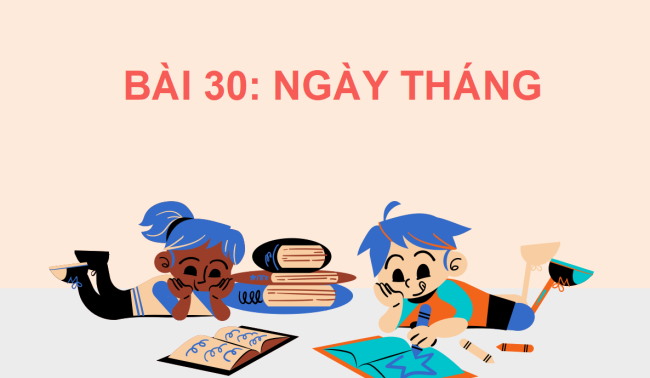 PowerPoint Bài 30: Ngày - tháng