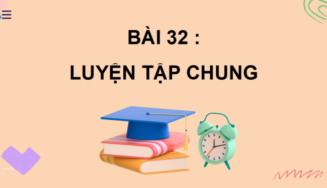 PowerPoint Bài 32: Luyện tập chung