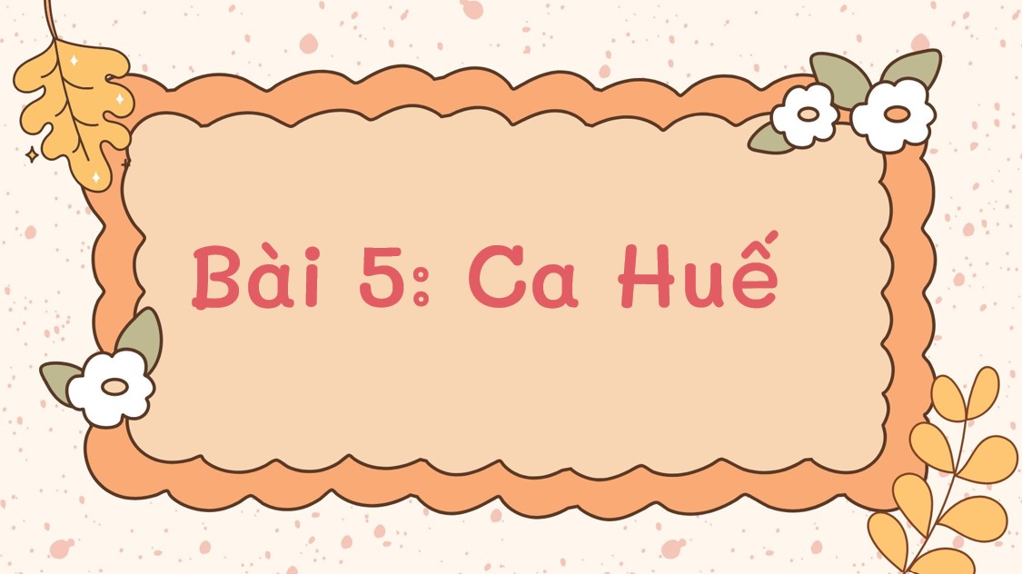 PowerPoint Bài Ca Huế Văn 7 Cánh Diều