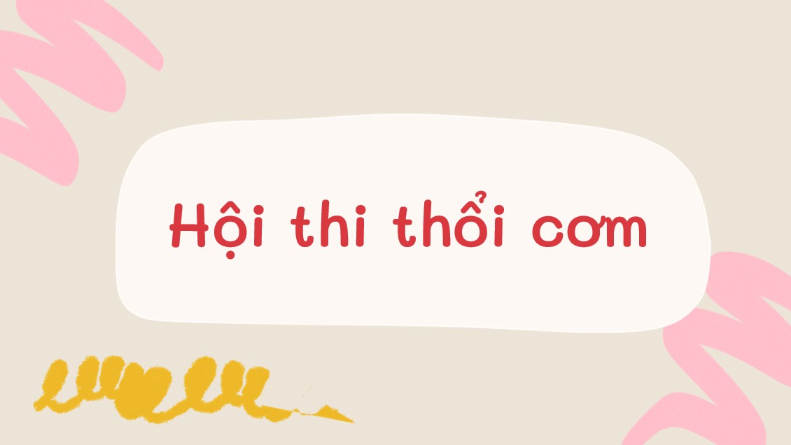 PowerPoint Bài Hội thi thổi cơm Văn 7 Cánh Diều