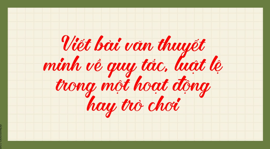 PowerPoint Viết bài văn thuyết minh về quy tắc luật lệ trong một hoạt động hay trò chơi Văn 7 Cánh Diều